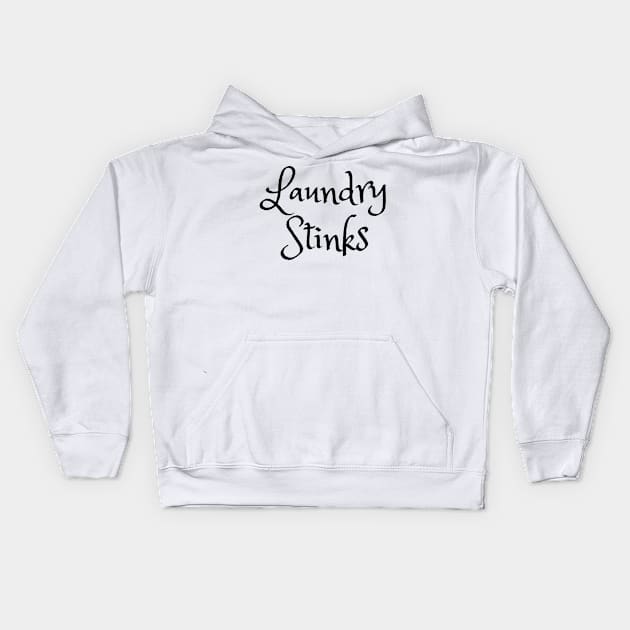 Laundry Stinks - Funny Laundry quotes Kids Hoodie by TheWrightLife